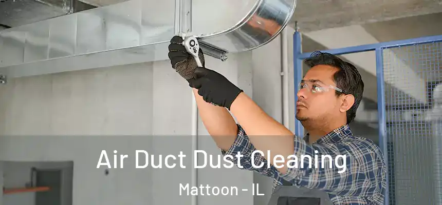 Air Duct Dust Cleaning Mattoon - IL