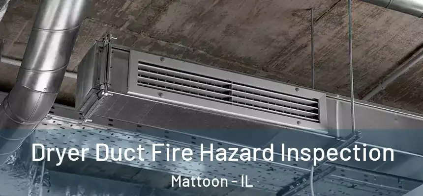  Dryer Duct Fire Hazard Inspection Mattoon - IL