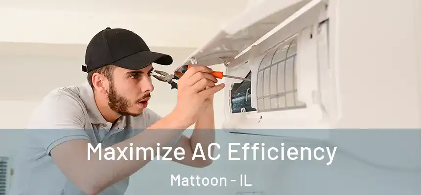  Maximize AC Efficiency Mattoon - IL