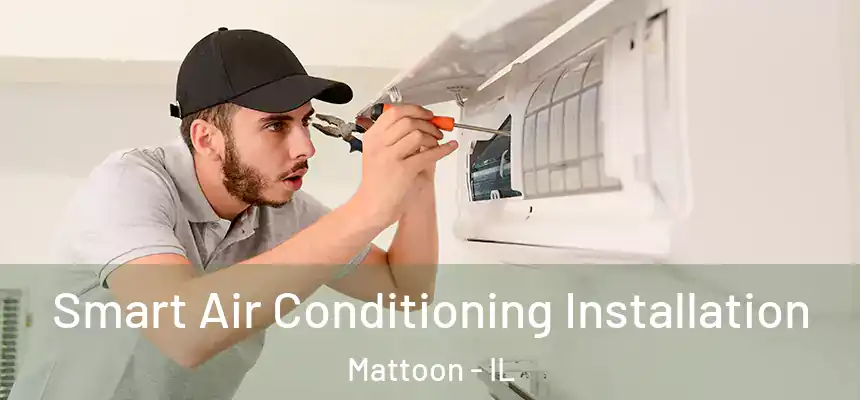  Smart Air Conditioning Installation Mattoon - IL